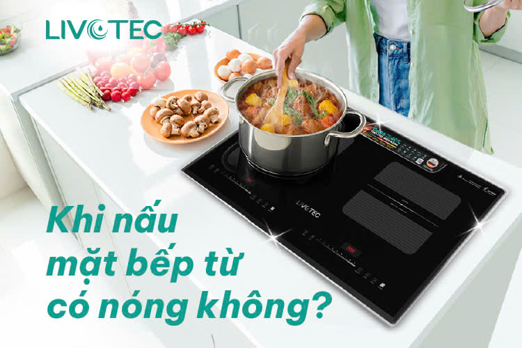 Khi nấu mặt bếp từ có nóng không? Cách khắc phục hiệu quả nhất