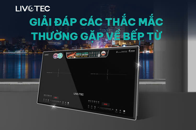 Giải đáp các thắc mắc thường gặp về bếp từ bạn cần biết