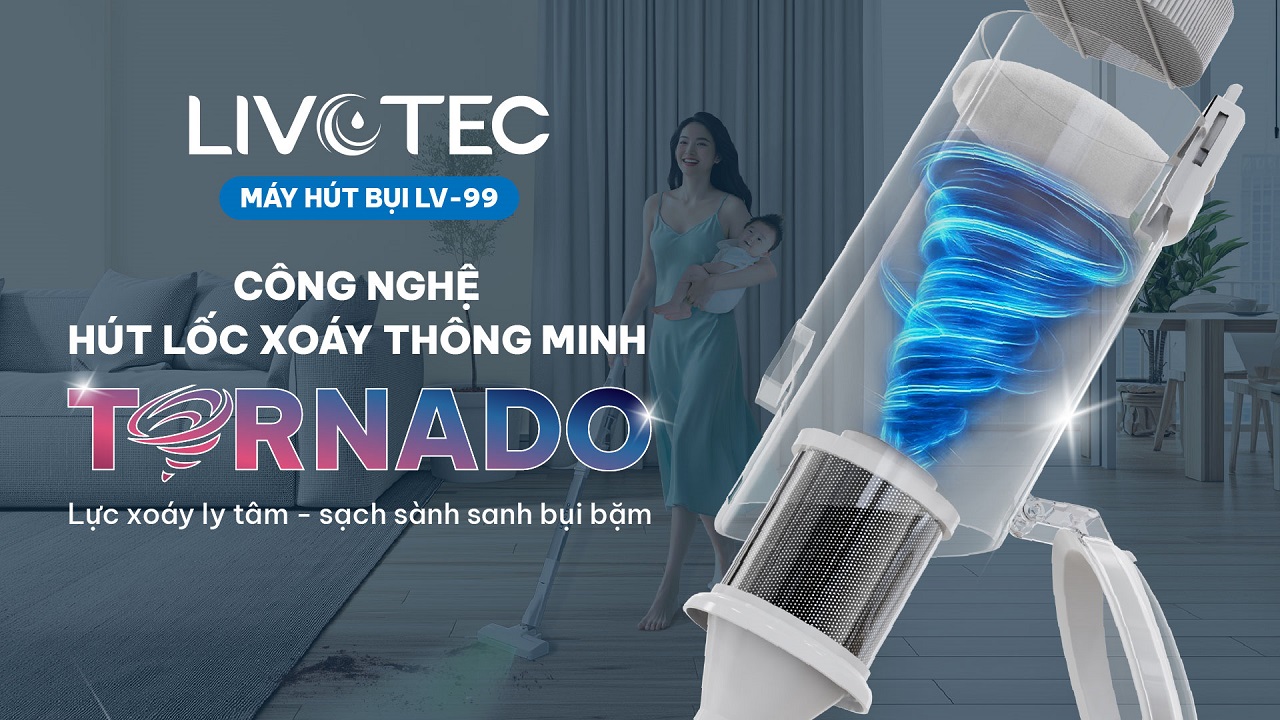 Máy hút bụi Livotec LV-99 với công nghệ Tornado