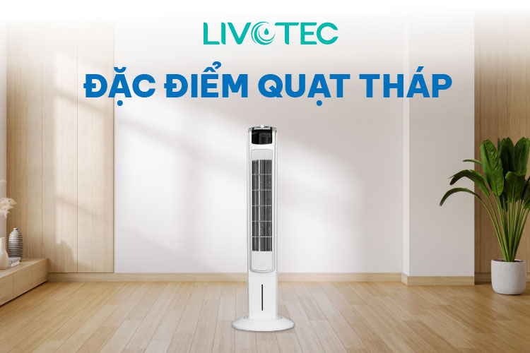 Đặc điểm quạt tháp