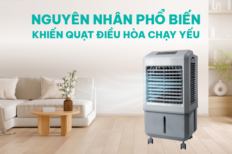 Nguyên nhân phổ biến khiến quạt điều hòa chạy yếu