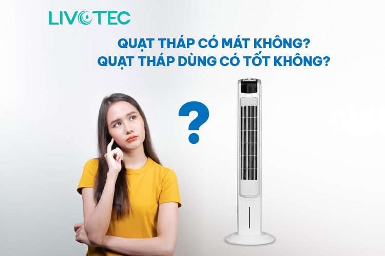 Quạt tháp có mát không?