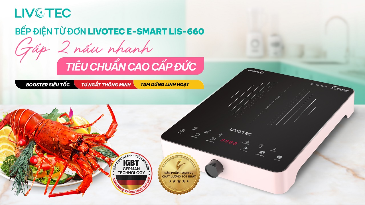 Bếp từ đơn Livotec E-Smart LIS-660 nấu nhanh gấp 2 lần tiêu chuẩn Đức