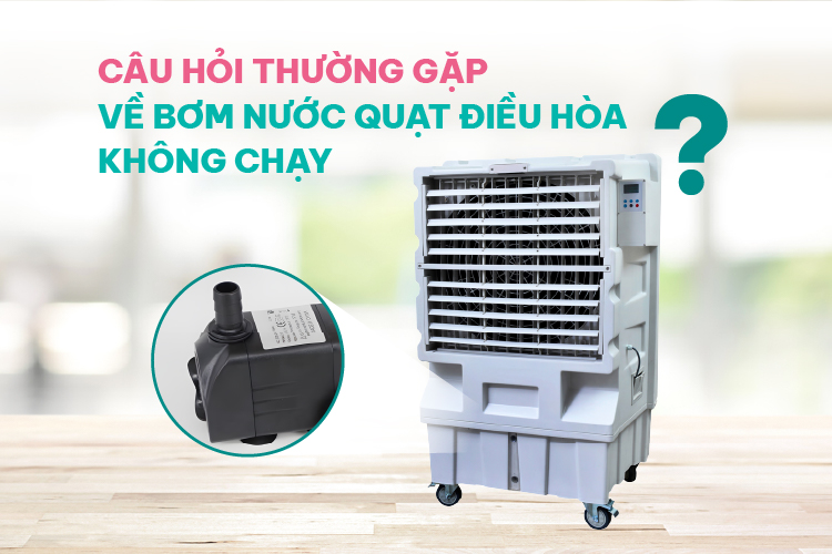 Câu hỏi thường gặp về bơm nước quạt điều hòa