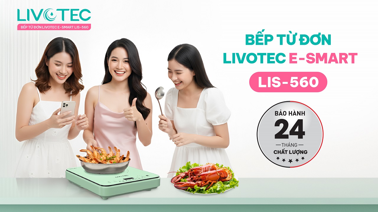 Bếp từ đơn Livotec E-Smart LIS-560 bảo hành 24 tháng dịch vụ tận tâm