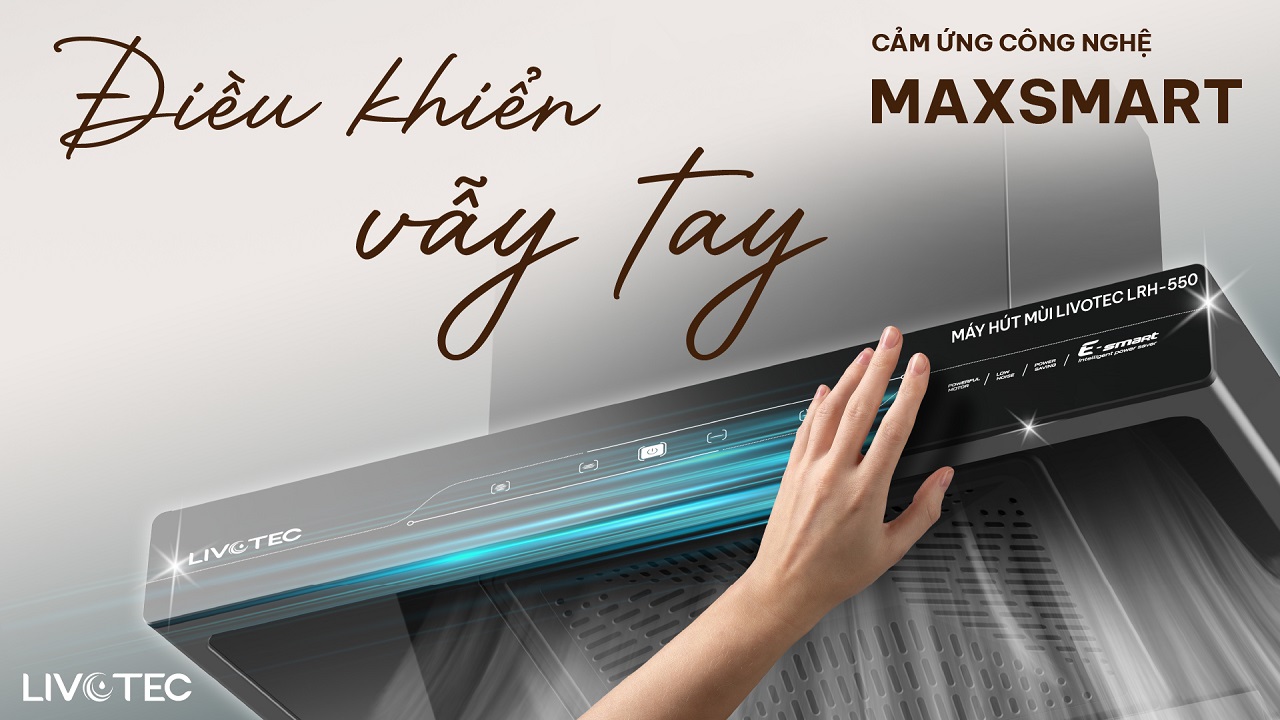 LRH-550 với công nghệ cảm ứng không chạm MaxSmart,
