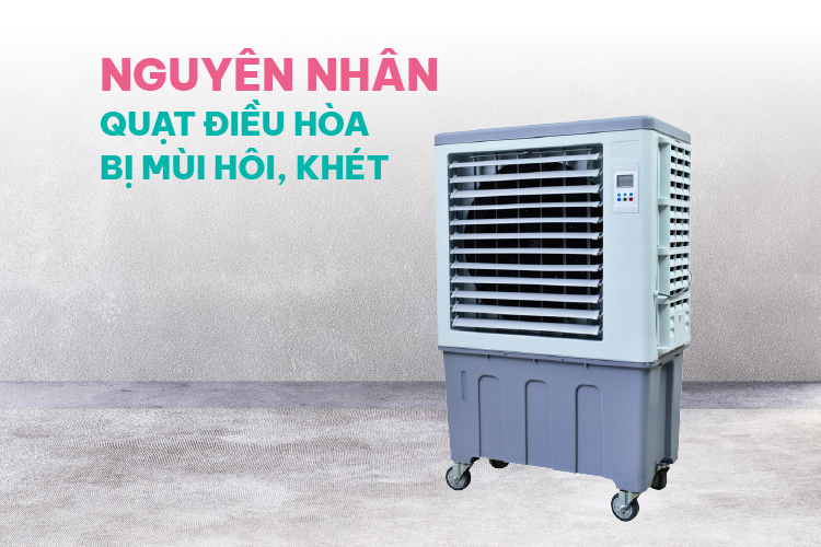 Nguyên nhân quạt điều hòa bị mùi hôi, khét