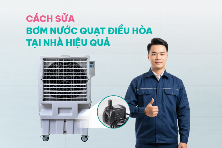 Cách sửa bơm nước quạt điều hòa