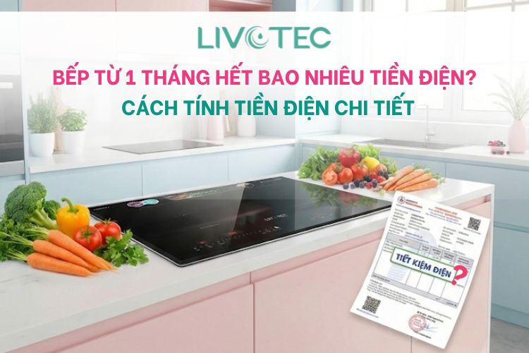 Bếp từ 1 tháng hết bao nhiêu tiền điện? Cách tính tiền điện chi tiết
