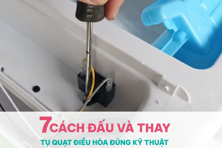 Cách đấu và thay tụ quạt điều hòa