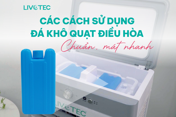 5 Cách sử dụng đá khô quạt điều hòa chuẩn, mát nhanh