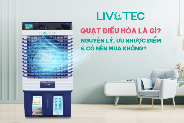Quạt Điều Hòa Là Gì? Nguyên Lý, Ưu Nhược Điểm & Có Nên Mua Không?