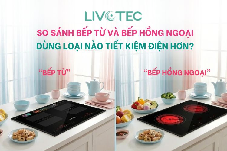 So sánh bếp từ và bếp hồng ngoại: Dùng loại nào tiết kiệm điện hơn?