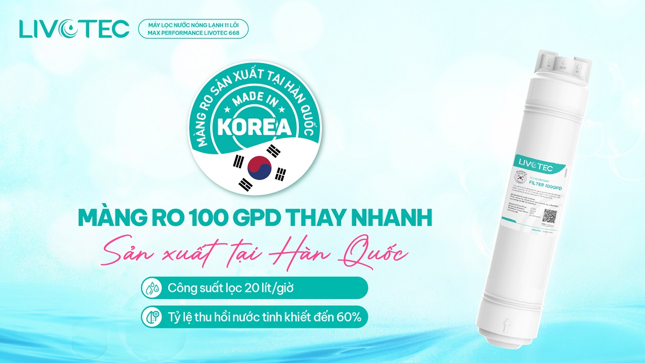 Livotec 668 sử dụng màng RO 100 GPD Hàn Quốc lọc sạch 20 lít mỗi giờ