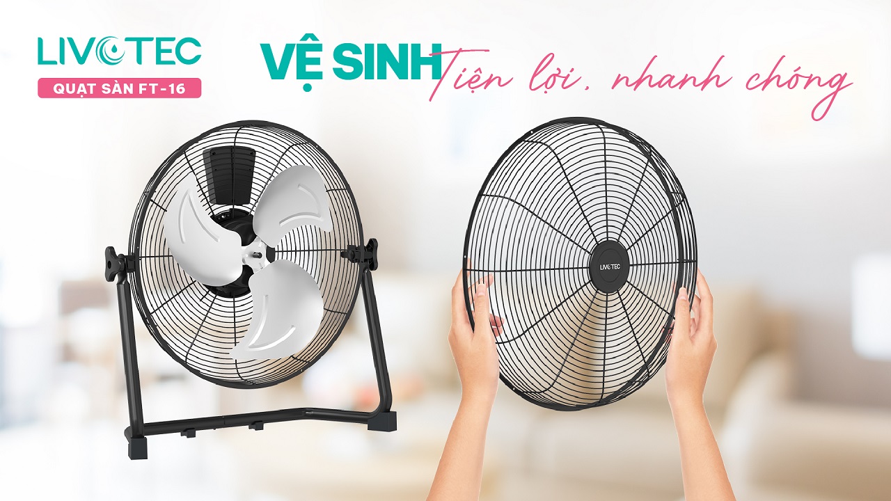 Quạt sàn Livotec FT-16 vệ sinh dễ dàng, nhanh gọn trong vài phút