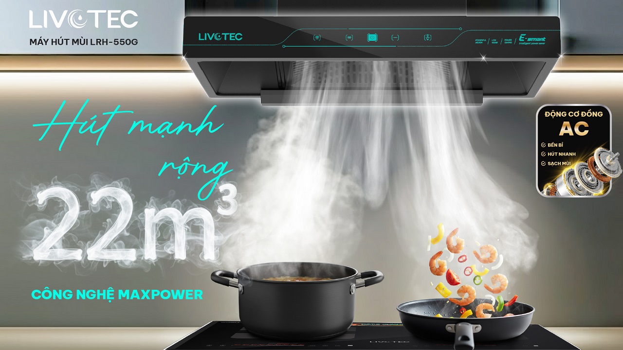 Máy hút mùi Livotec E-Smart LRH-550G hút mạnh với động cơ MaxPower