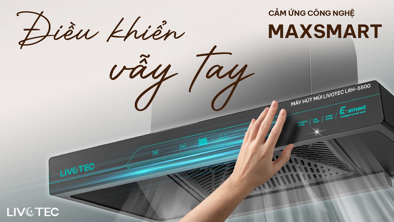 Máy hút mùi Livotec LRH-550G cảm ứng vẫy tay MaxSmart hiện đại