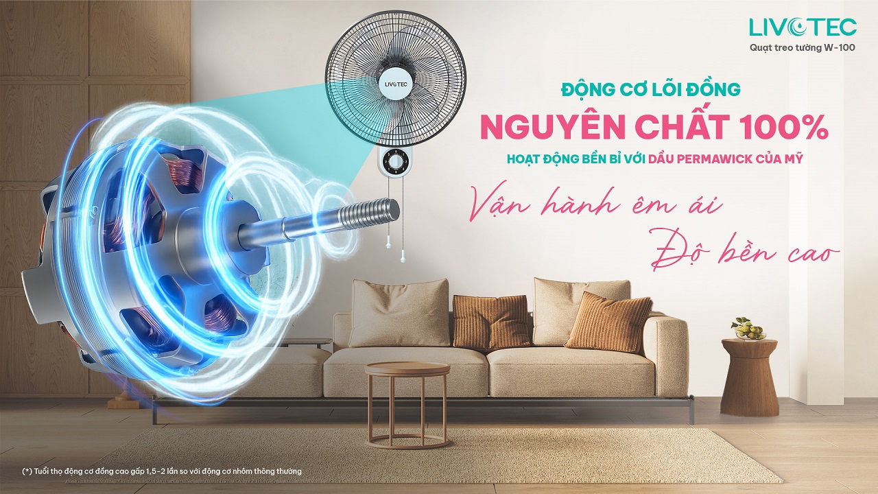 Livotec W-100 động cơ 100% dây đồng vận hành êm ái
