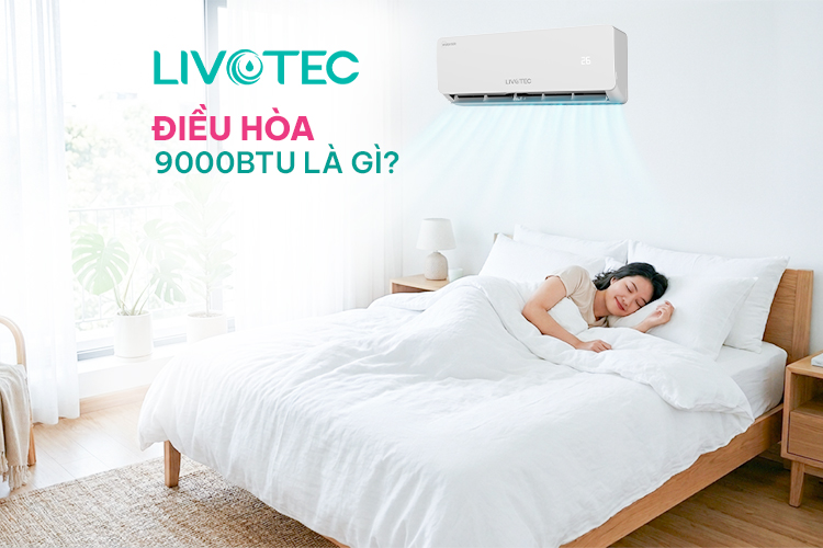 Điều hòa/máy lạnh 9000BTU là gì? Tư vấn chi tiết về công suất và ứng dụng