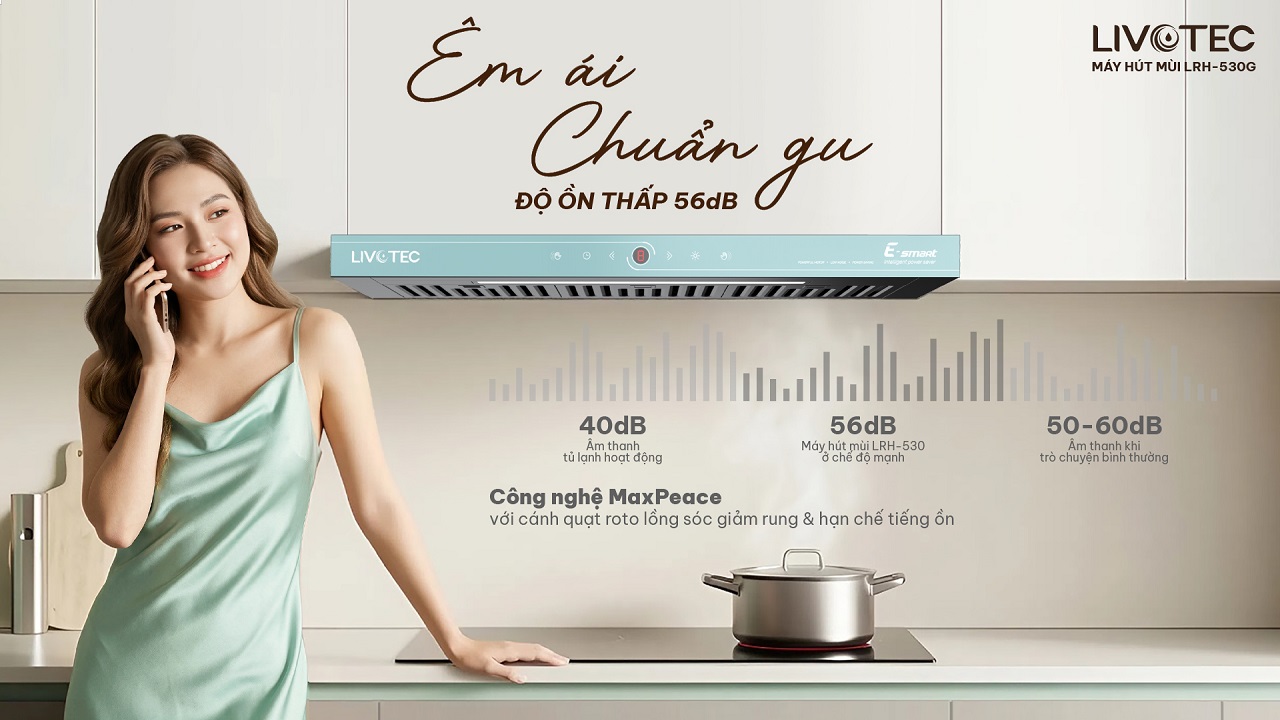 Máy hút mùi Livotec E-Smart vận hành êm ái công nghệ MaxPeace